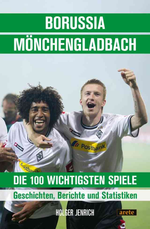 Borussia Mönchengladbach – die 100 wichtigsten Spiele