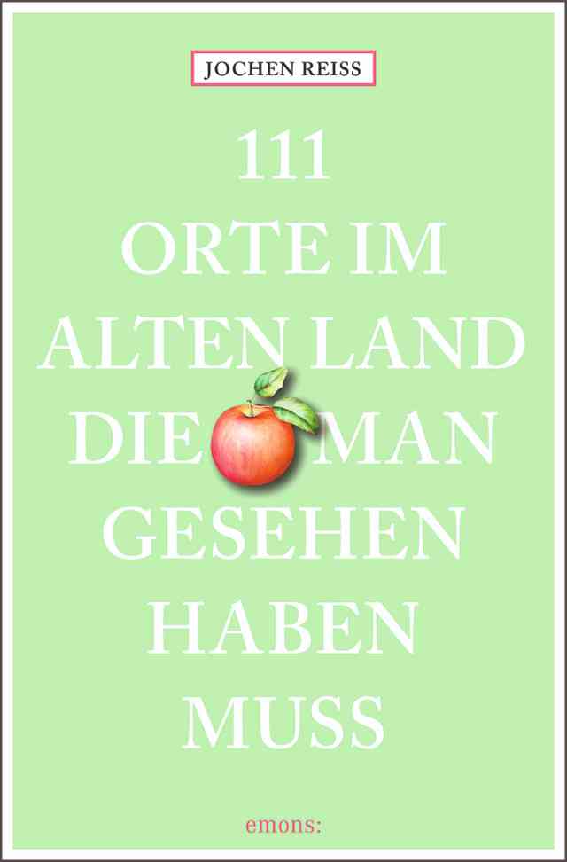 111 Orte im Alten Land, die man gesehen haben muss