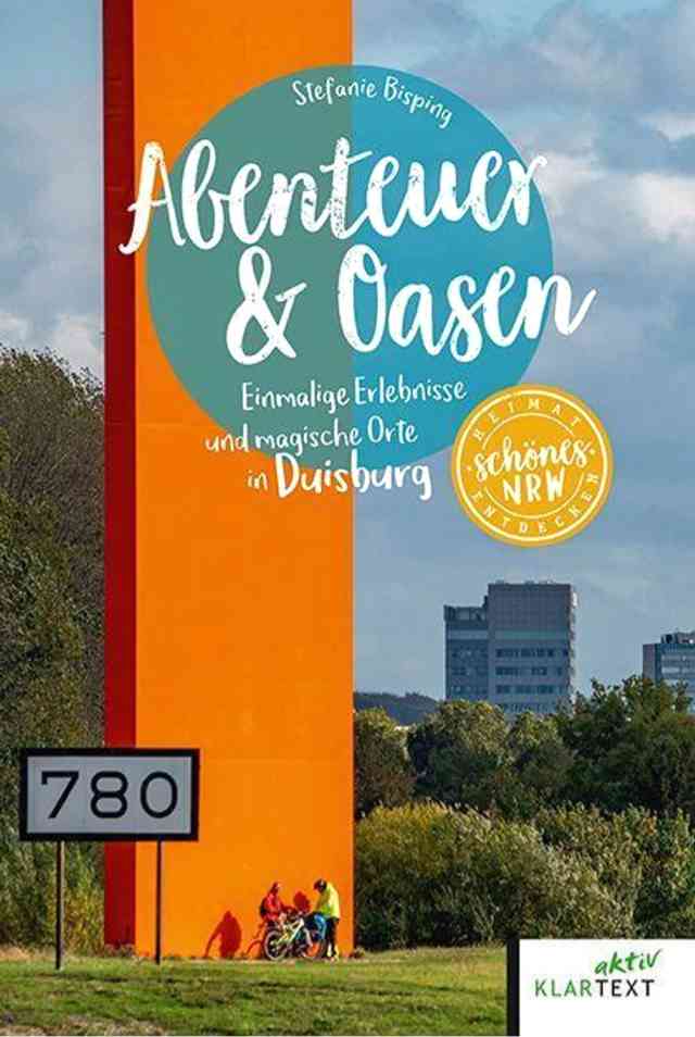 Abenteuer & Oasen: Einmalige Erlebnisse und magische Orte in Duisburg Buch